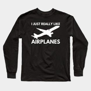 I just really like airplanes Long Sleeve T-Shirt